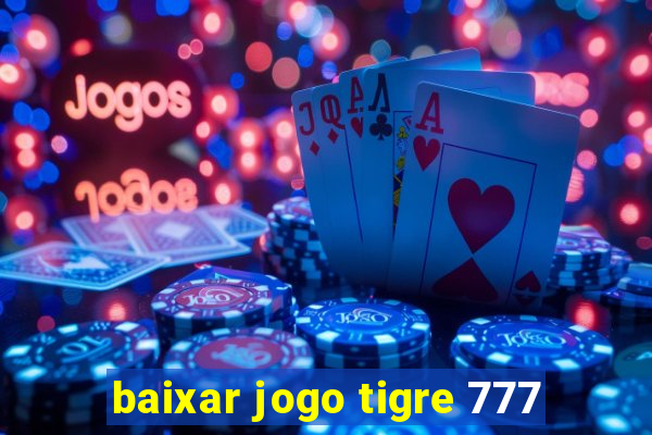 baixar jogo tigre 777